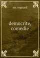 democrite, comedie, Mr. Regnard 