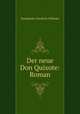 Der neue Don Quixote: Roman, Hacklander Friedrich Wilhelm 