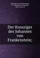 Der Kreuziger des Johannes von Frankenstein;, Johannes von Frankenstein, fl. 1300,Khull, Ferdinand, 1854-1942, ed 
