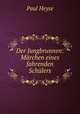 Der Jungbrunnen: Marchen eines fahrenden Schulers, Paul Heyse 