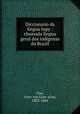 Diccionario da lingua tupy : chamada lingua geral dos indigenas do Brazil, Anto?nio Gonc?alves Dias 