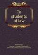 To students of law, Wickersham, George W. (George Woodward), 1858-1936,La Salle Extension University 