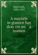 A mayele in gramen fun dray zin mi a mamen, Mani Leib, 1883-1953 