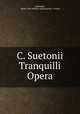 C. Suetonii Tranquilli Opera, Suetonius, Detlev Carl Wilhelm Baumgarten -Crusius 