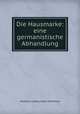 Die Hausmarke: eine germanistische Abhandlung, Andreas Ludwig Jakob Michelsen 