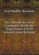 Die Chronik des Dino Compagni: Kritik der Hegel`schen Schrift"versuch einer Rettung", Paul Scheffer -Boichorst 