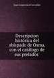Descripcion historica del obispado de Osma, con el catalogo de sus prelados ., Juan Loperraez Corvalan 