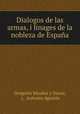 Dialogos de las armas, i linages de la nobleza de Espana., Gregorio Mayans y Siscar 
