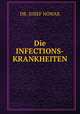 Die INFECTIONS-KRANKHEITEN, DR. JOSEF NOWAK 