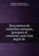 Description de medailles antiques, grecques et romaines, avec leur degre de ., Theodore Edme Mionnet 