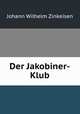 Der Jakobiner-Klub, Johann Wilhelm Zinkeisen 
