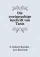 Die zweisprachige Inschrift von Tanis, E. Robert Roesler , Leo Reinisch 