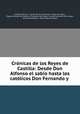 Cronicas de los Reyes de Castilla: Desde Don Alfonso el sabio hasta los catolicos Don Fernando y ., Cayetano Rosell 
