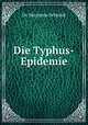 Die Typhus-Epidemie, Dr. Hermann Schmidt 