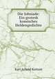 Die Jobsiade: Ein grotesk komisches Heldengedichte, Karl Arnold Kortum 