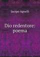 Dio redentore: poema, Jacopo Agnelli 