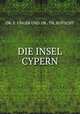 DIE INSEL CYPERN, DR. F. UNGER UND DR . TH. KOTSCHY 