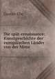 Die spat-renaissance: Kunstgeschichte der europaischen Lander von der Mitte ., Gustav Ebe 
