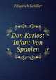 Don Karlos: Infant Von Spanien, Friedrich Schiller 