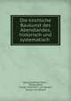 Die kirchliche Baukunst des Abendlandes, historisch und systematisch ., Georg Gottfried Dehio , Georg Dehio, Gustav Friedrich T. von Bezold , Gustav von Bezold 
