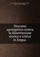 Discorso apologetico contra la dissertazione storica e critica in lingua ., Giovanni Pietro Francesco Agius de Soldanis, Vosgien , Stefano Sciugliaga 