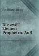 Die zwolf kleinen Propheten. Aufl, Ferdinand Hitzig 