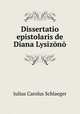 Dissertatio epistolaris de Diana Lysizono, Julius Carolus Schlaeger 