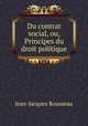 Du contrat social, ou, Principes du droit politique, Jean-Jacques Rousseau 