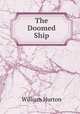 The Doomed Ship, William Hurton 