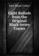 Eight Ballads from the Original Black-letter Copies, John Payne Collier 
