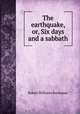 The earthquake, or, Six days and a sabbath, Robert Williams Buchanan 