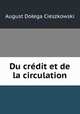 Du credit et de la circulation, August Dolega Cieszkowski 