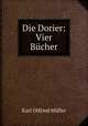 Die Dorier: Vier Bucher, Muller Karl Otfried 