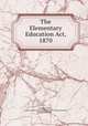 The Elementary Education Act, 1870, Thomas Preston , Author of The School Board Guide Thomas Preston, Great Britain 