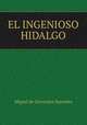 EL INGENIOSO HIDALGO, Saavedra Miguel Cervantes 