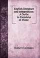 English literature and composition: A Guide to Canidates in Those ., Robert Demaus 