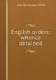 English orders: whence obtained, John Bainbridge Smith 