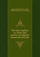 The East Anglian; or, Notes and queries on subjects connected with the ., Charles Harold Evelyn White, Suffolk Institute of Archaeology 