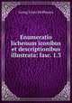 Enumeratio lichenum iconibus et descriptionibus illustrata: fasc. 1.3, Georg Franz Hoffmann 