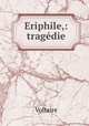 Eriphile,: tragedie, Voltaire 