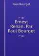 Ernest Renan: Par Paul Bourget, Paul Bourget 