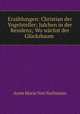 Erzahlungen: Christian der Vogelsteller; Julchen in der Residenz; Wo wachst der Glucksbaum ., Anne Marie von Nathusius 