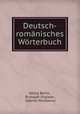 Deutsch-romanisches Worterbuch, Georg Baritz , Rudolph Orgidan , Gabriel Munteanu 