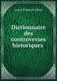 Dictionnaire des controverses historiques ., Louis-Francois Jehan 