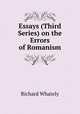 Essays (Third Series) on the Errors of Romanism, Richard Whately 