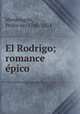 El Rodrigo; romance e?pico, Pedro de Montengo?n 
