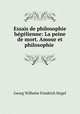 Essais de philosophie hegelienne: La peine de mort. Amour et philosophie ., Hegel Georg Wilhelm 