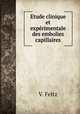 Etude clinique et experimentale des embolies capillaires, V. Feltz 