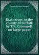 Excursions in the county of Suffolk by T.K. Cromwell. on large paper., Thomas Kitson Cromwell 