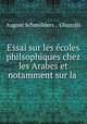 Essai sur les ecoles philsophiques chez les Arabes et notamment sur la ., August Schmolders 